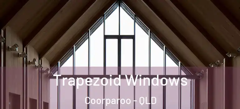 Trapezoid Windows Coorparoo - QLD