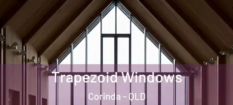 Trapezoid Windows Corinda - QLD