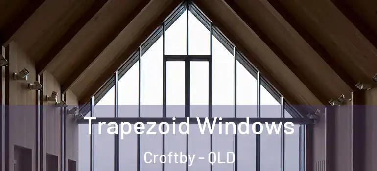 Trapezoid Windows Croftby - QLD