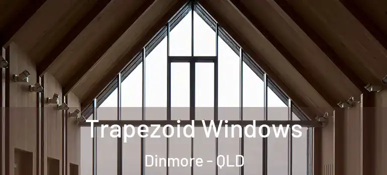 Trapezoid Windows Dinmore - QLD