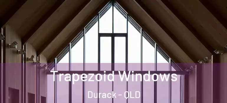 Trapezoid Windows Durack - QLD