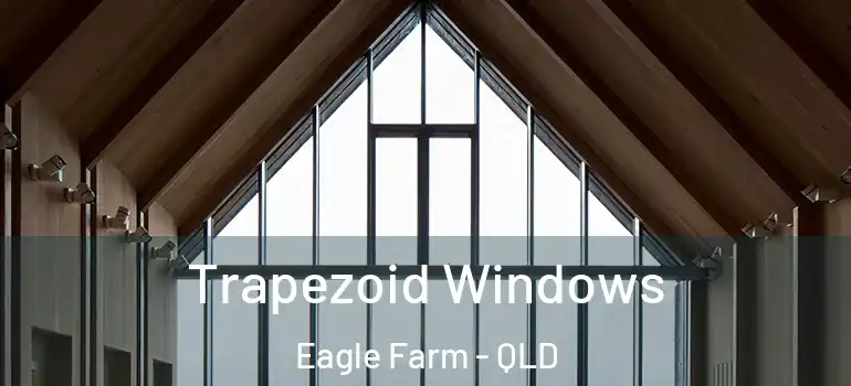Trapezoid Windows Eagle Farm - QLD