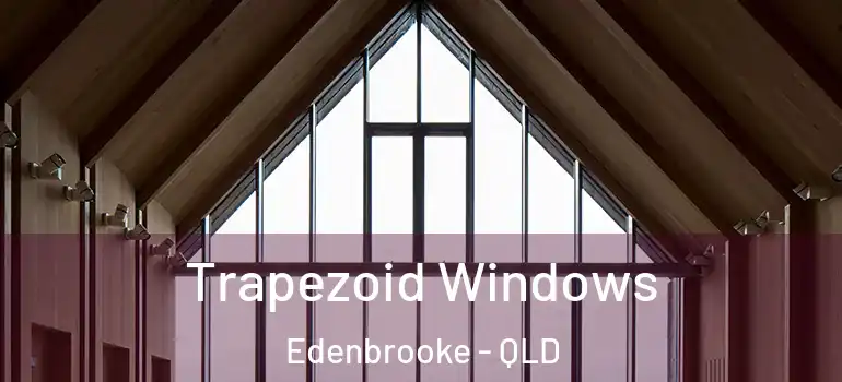 Trapezoid Windows Edenbrooke - QLD