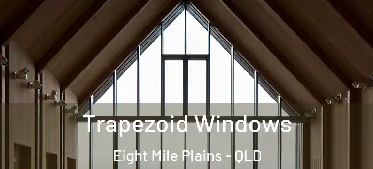 Trapezoid Windows Eight Mile Plains - QLD