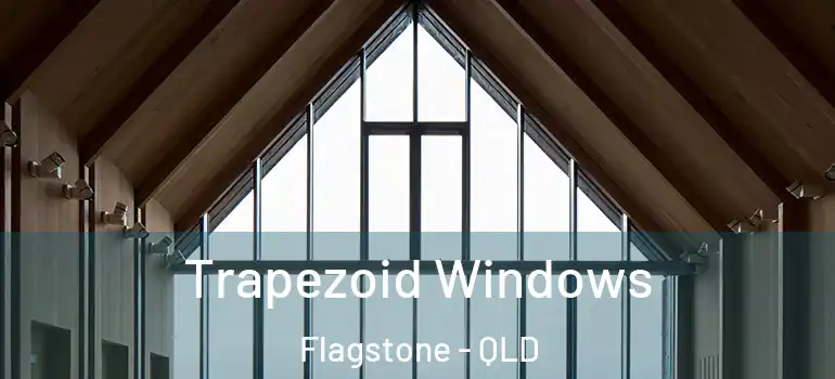 Trapezoid Windows Flagstone - QLD
