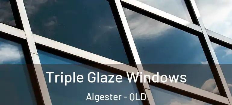 Triple Glaze Windows Algester - QLD