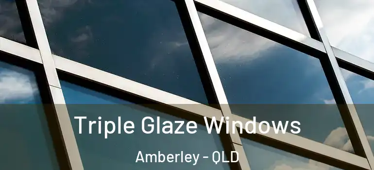 Triple Glaze Windows Amberley - QLD