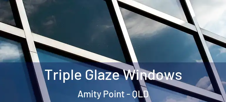Triple Glaze Windows Amity Point - QLD