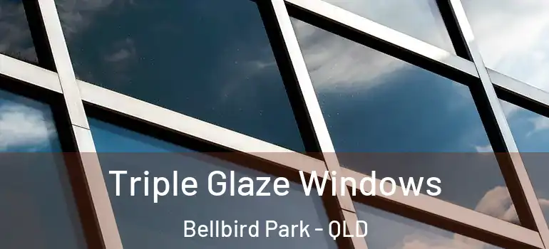Triple Glaze Windows Bellbird Park - QLD
