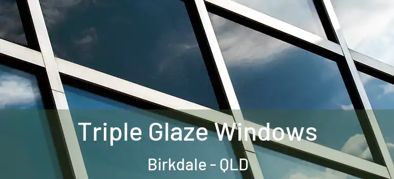  Triple Glaze Windows Birkdale - QLD