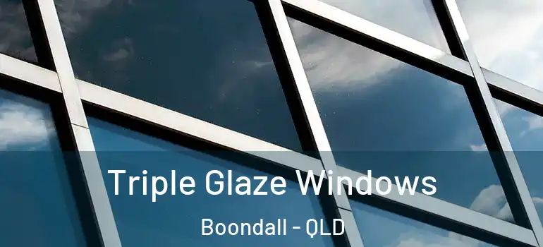 Triple Glaze Windows Boondall - QLD
