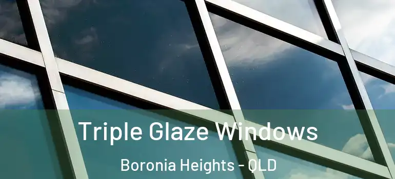Triple Glaze Windows Boronia Heights - QLD