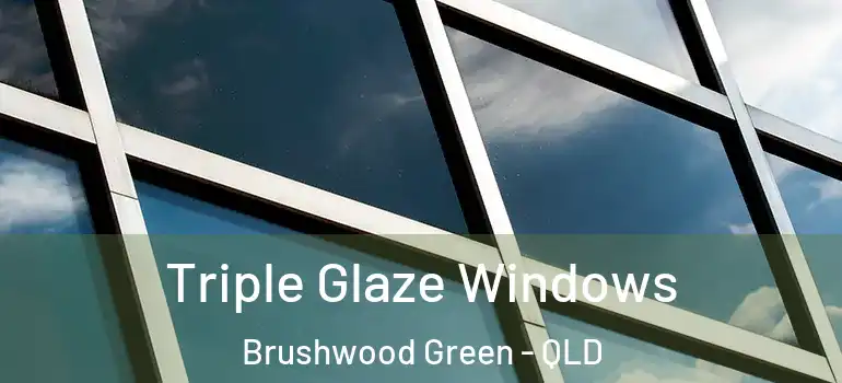 Triple Glaze Windows Brushwood Green - QLD