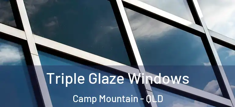 Triple Glaze Windows Camp Mountain - QLD