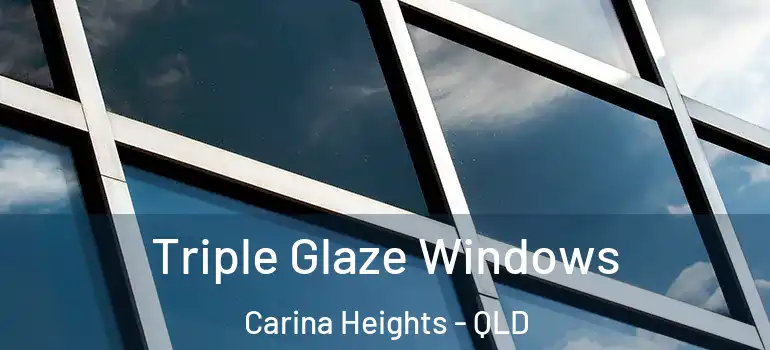 Triple Glaze Windows Carina Heights - QLD