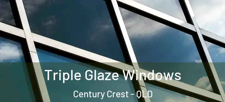  Triple Glaze Windows Century Crest - QLD