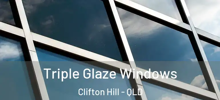 Triple Glaze Windows Clifton Hill - QLD