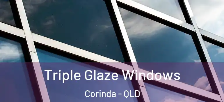 Triple Glaze Windows Corinda - QLD