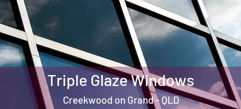  Triple Glaze Windows Creekwood on Grand - QLD