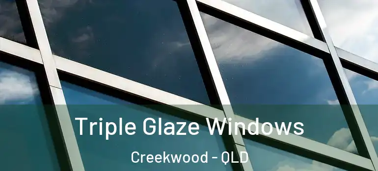  Triple Glaze Windows Creekwood - QLD