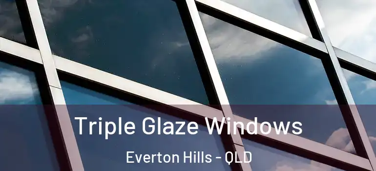 Triple Glaze Windows Everton Hills - QLD