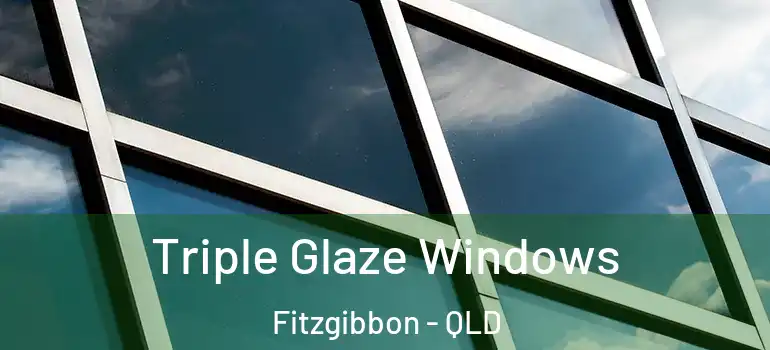  Triple Glaze Windows Fitzgibbon - QLD