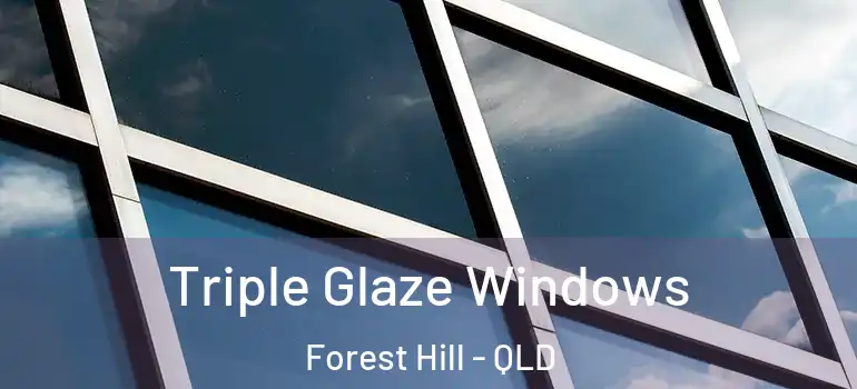 Triple Glaze Windows Forest Hill - QLD