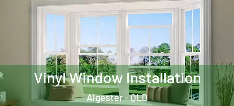 Vinyl Window Installation Algester - QLD