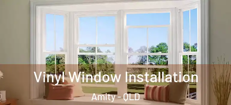 Vinyl Window Installation Amity - QLD