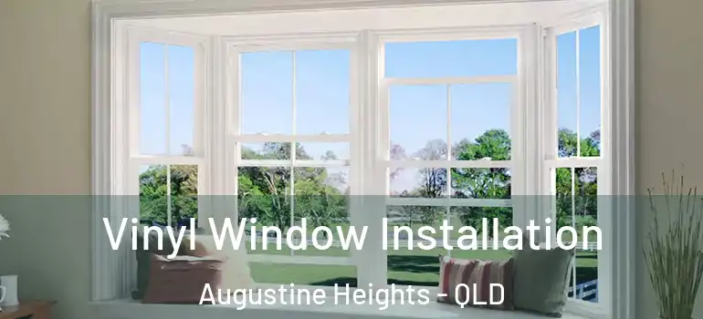  Vinyl Window Installation Augustine Heights - QLD