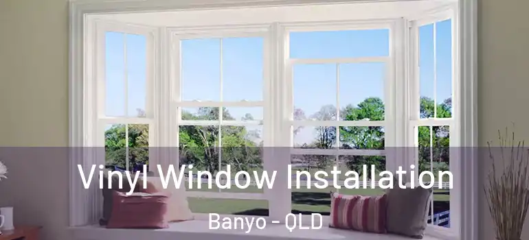  Vinyl Window Installation Banyo - QLD