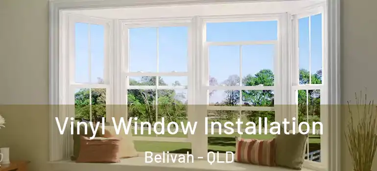 Vinyl Window Installation Belivah - QLD
