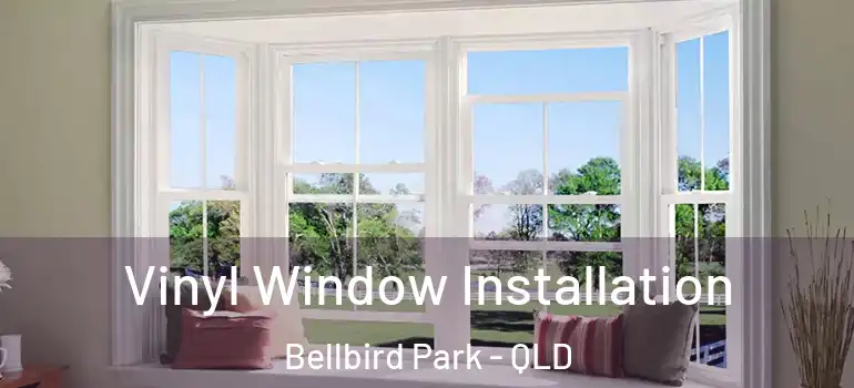 Vinyl Window Installation Bellbird Park - QLD