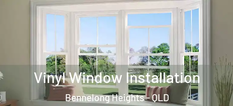 Vinyl Window Installation Bennelong Heights - QLD