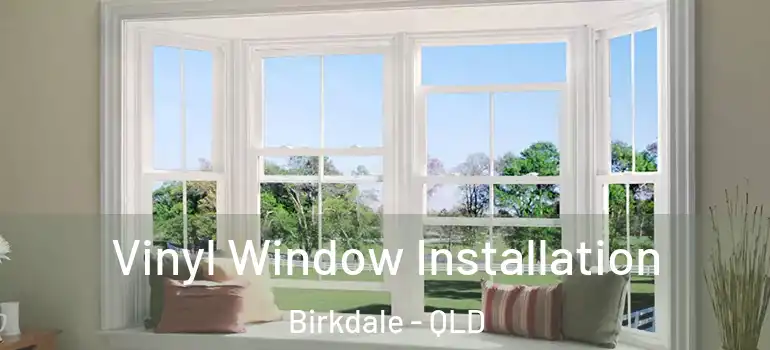  Vinyl Window Installation Birkdale - QLD