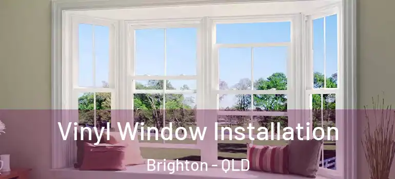 Vinyl Window Installation Brighton - QLD
