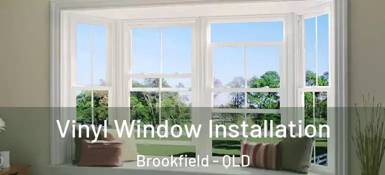 Vinyl Window Installation Brookfield - QLD