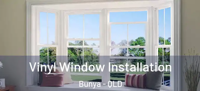 Vinyl Window Installation Bunya - QLD
