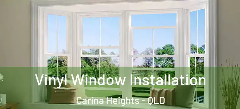 Vinyl Window Installation Carina Heights - QLD