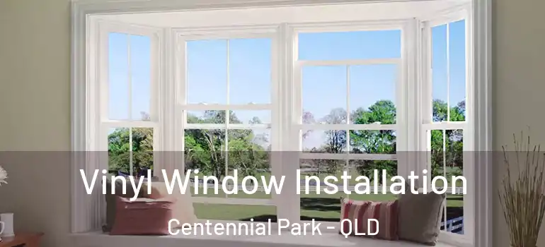 Vinyl Window Installation Centennial Park - QLD