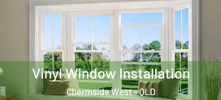 Vinyl Window Installation Chermside West - QLD
