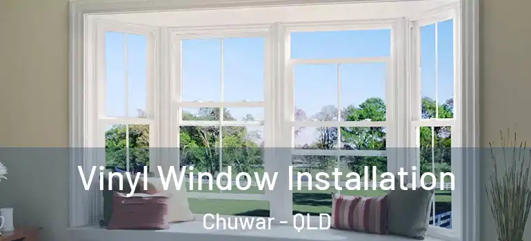Vinyl Window Installation Chuwar - QLD
