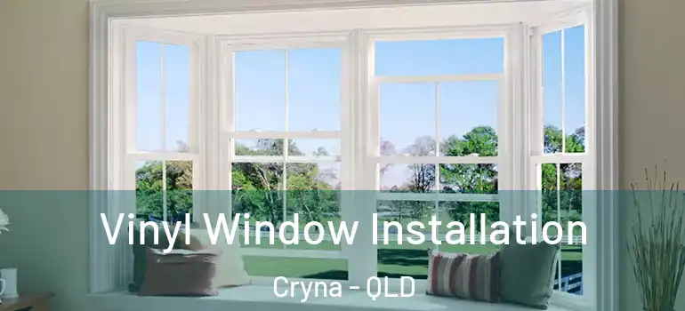  Vinyl Window Installation Cryna - QLD