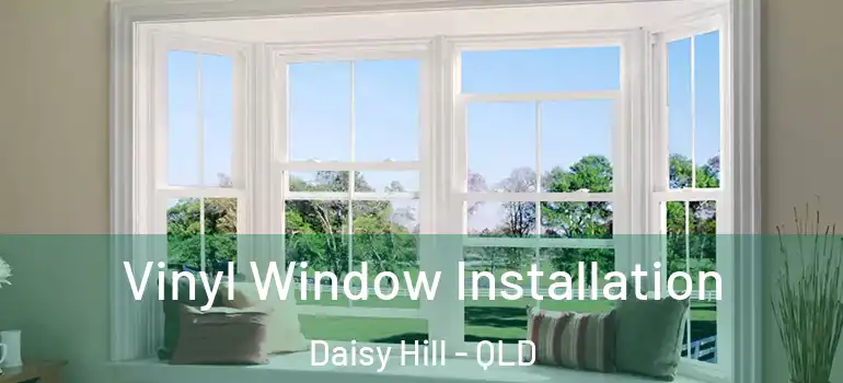  Vinyl Window Installation Daisy Hill - QLD