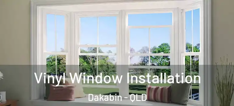 Vinyl Window Installation Dakabin - QLD