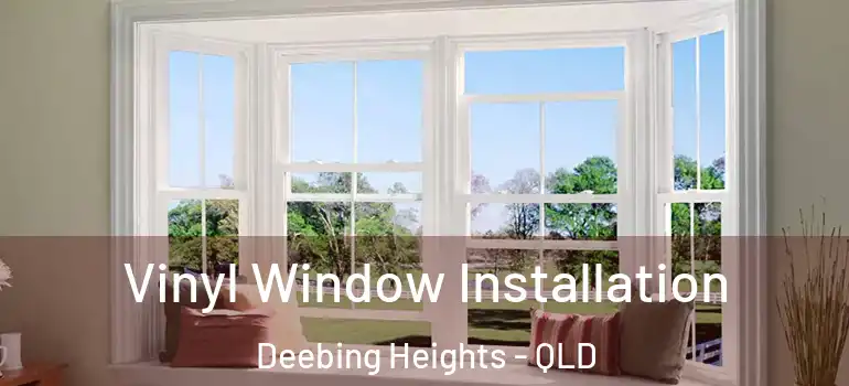 Vinyl Window Installation Deebing Heights - QLD