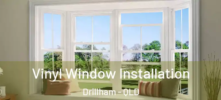 Vinyl Window Installation Drillham - QLD