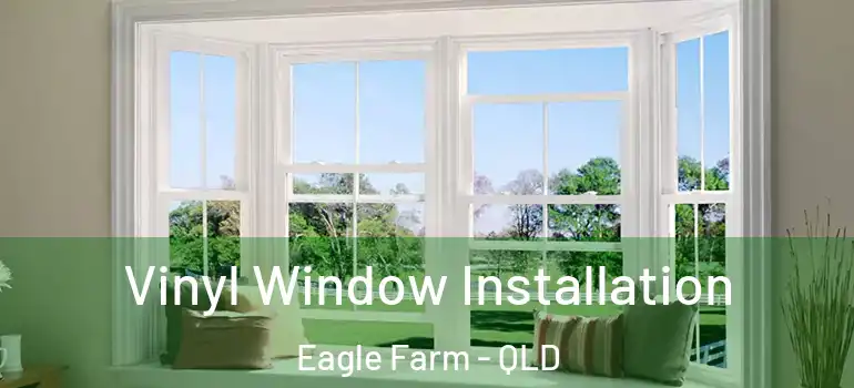 Vinyl Window Installation Eagle Farm - QLD