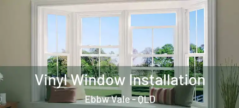 Vinyl Window Installation Ebbw Vale - QLD