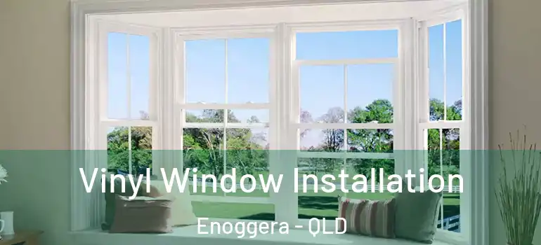 Vinyl Window Installation Enoggera - QLD